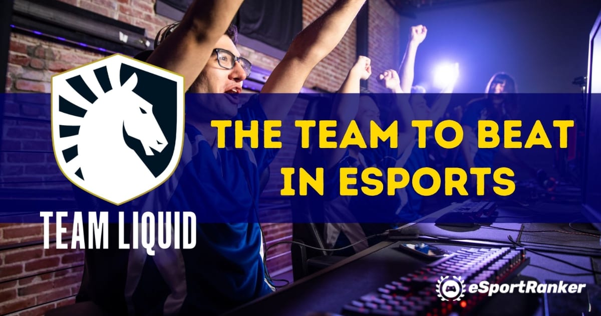 Team Liquid - Esports හි පරාජය කළ යුතු කණ්ඩායම